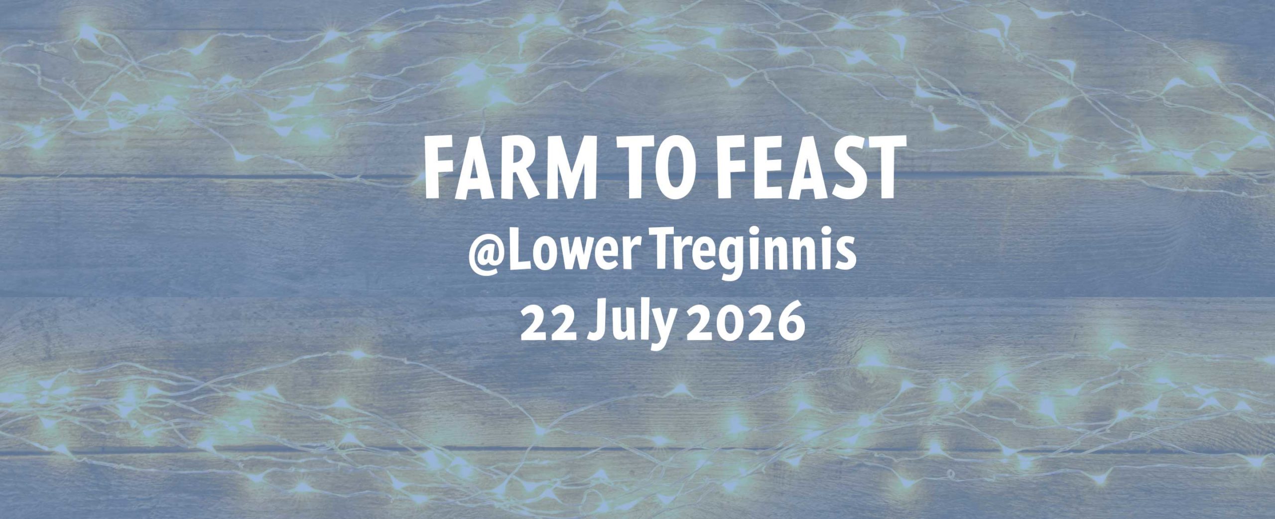Save the date: Farm to Feast at Lower Treginnis