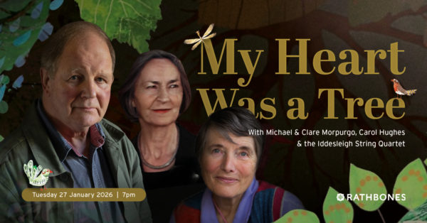 My heart was a tree event poster featuring Clare and Michael Morpurgo and Carol Hughes